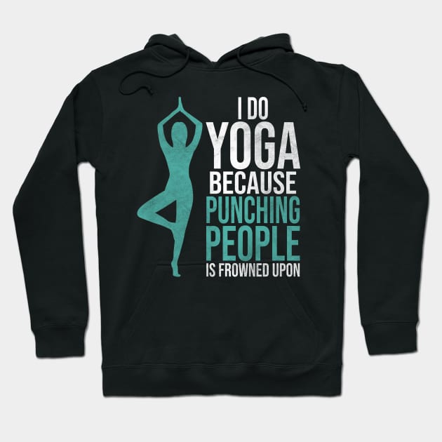 I Do Yogs Because Punching People Is Frowned Upon Hoodie by funkyteesfunny